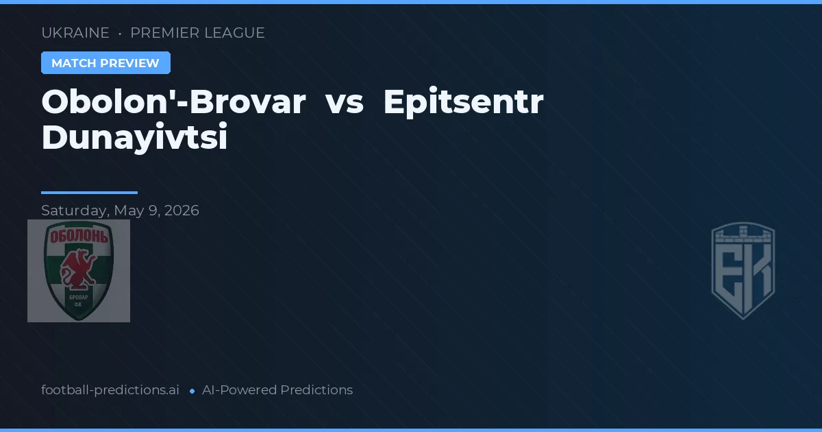 Obolon'-Brovar vs Epitsentr Dunayivtsi — voorspelling en vooruitblik wedstrijd