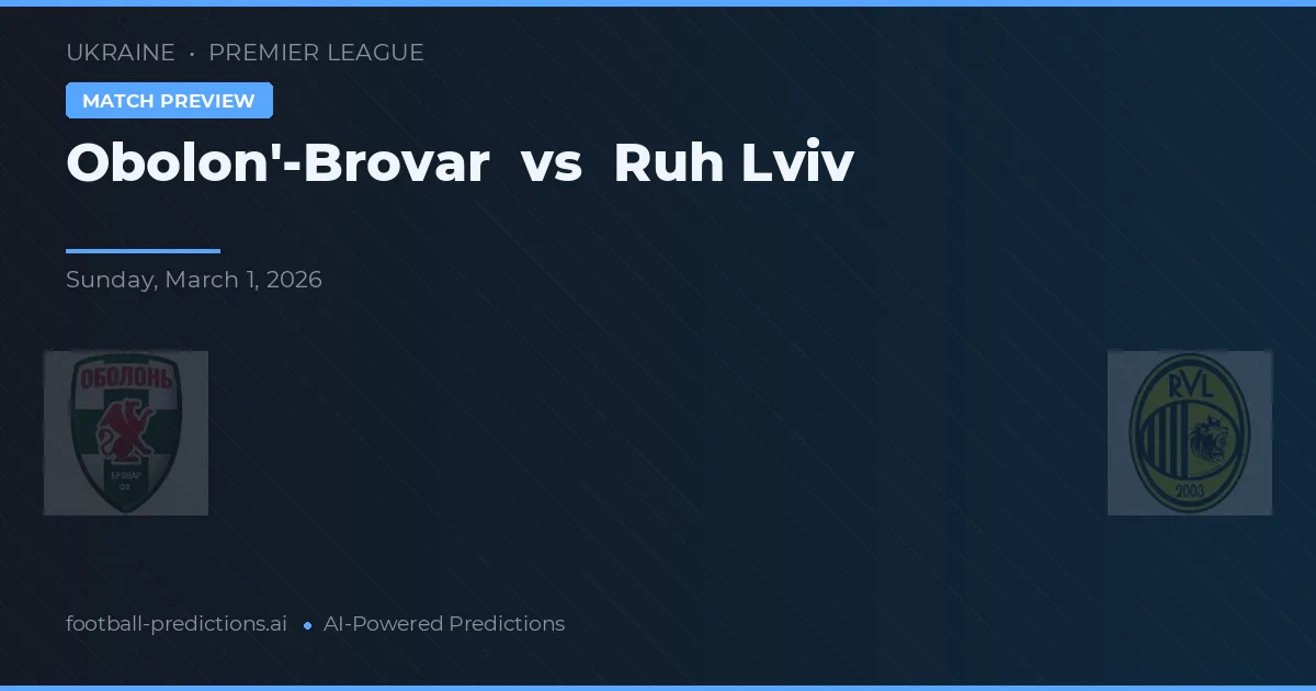 Obolon'-Brovar vs Ruh Lviv — voorspelling en vooruitblik wedstrijd
