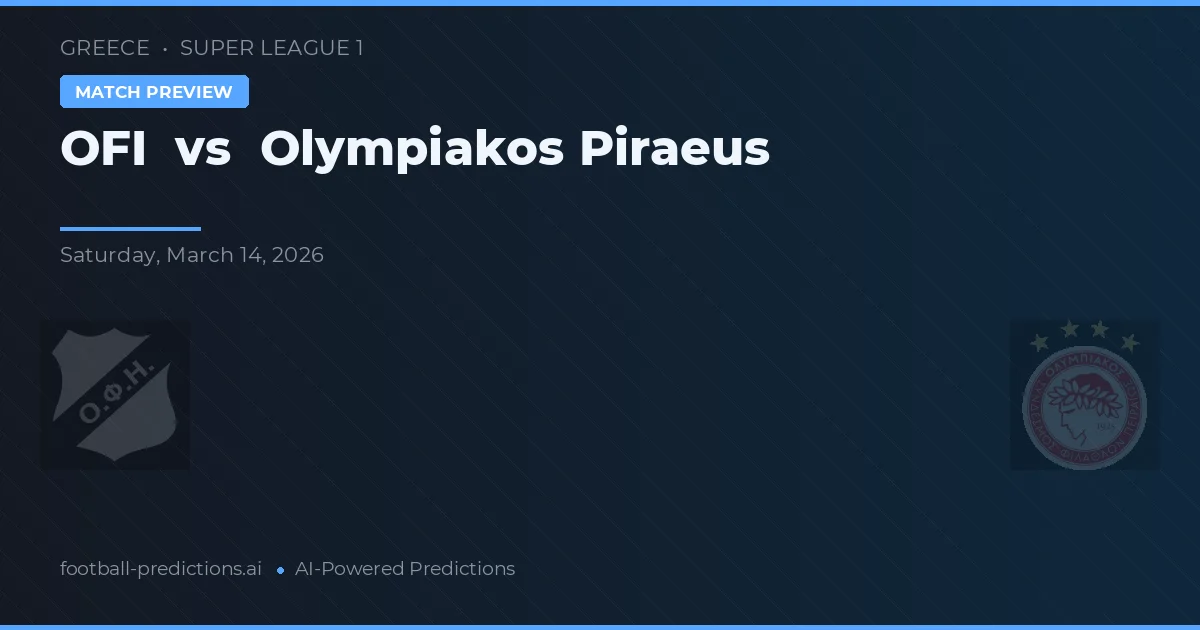 OFI vs Olympiakos Piraeus — voorspelling en vooruitblik wedstrijd