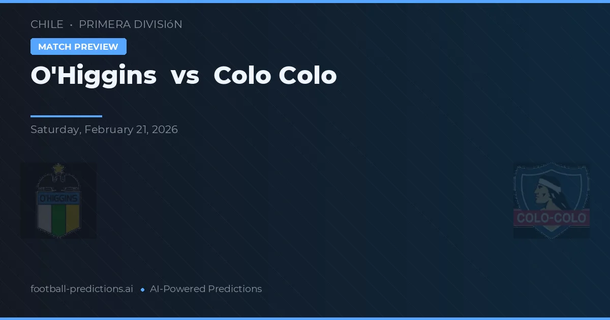 O'Higgins vs Colo Colo — voorspelling en vooruitblik wedstrijd