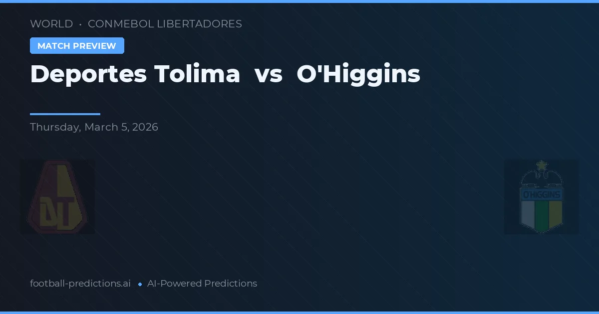 Deportes Tolima vs O'Higgins — voorspelling en vooruitblik wedstrijd