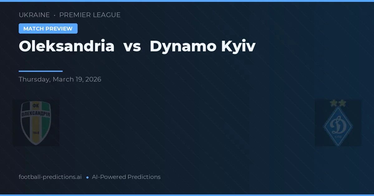 Oleksandria vs Dynamo Kiev — voorspelling en vooruitblik wedstrijd