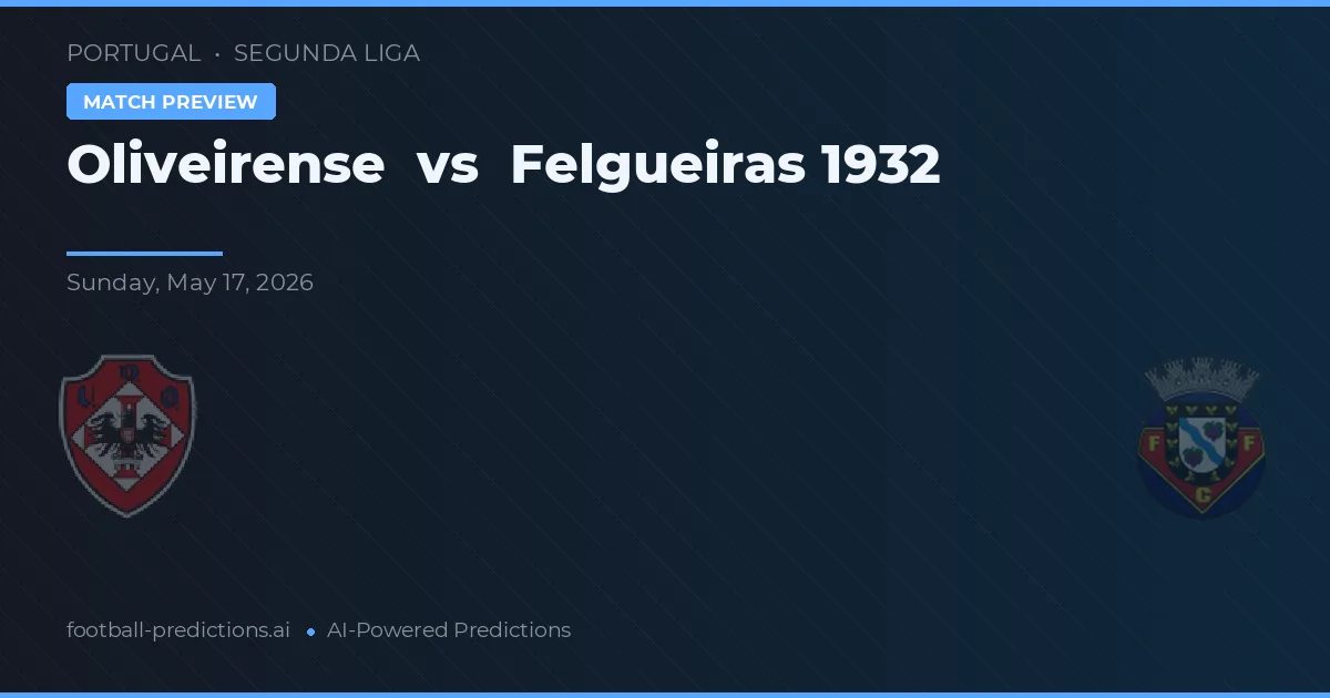 Oliveirense vs Felgueiras 1932 — voorspelling en vooruitblik wedstrijd