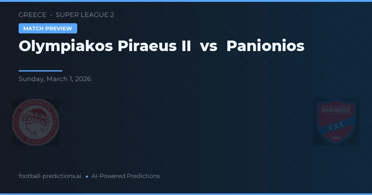 Olympiakos Piraeus II vs Panionios — voorspelling en vooruitblik wedstrijd