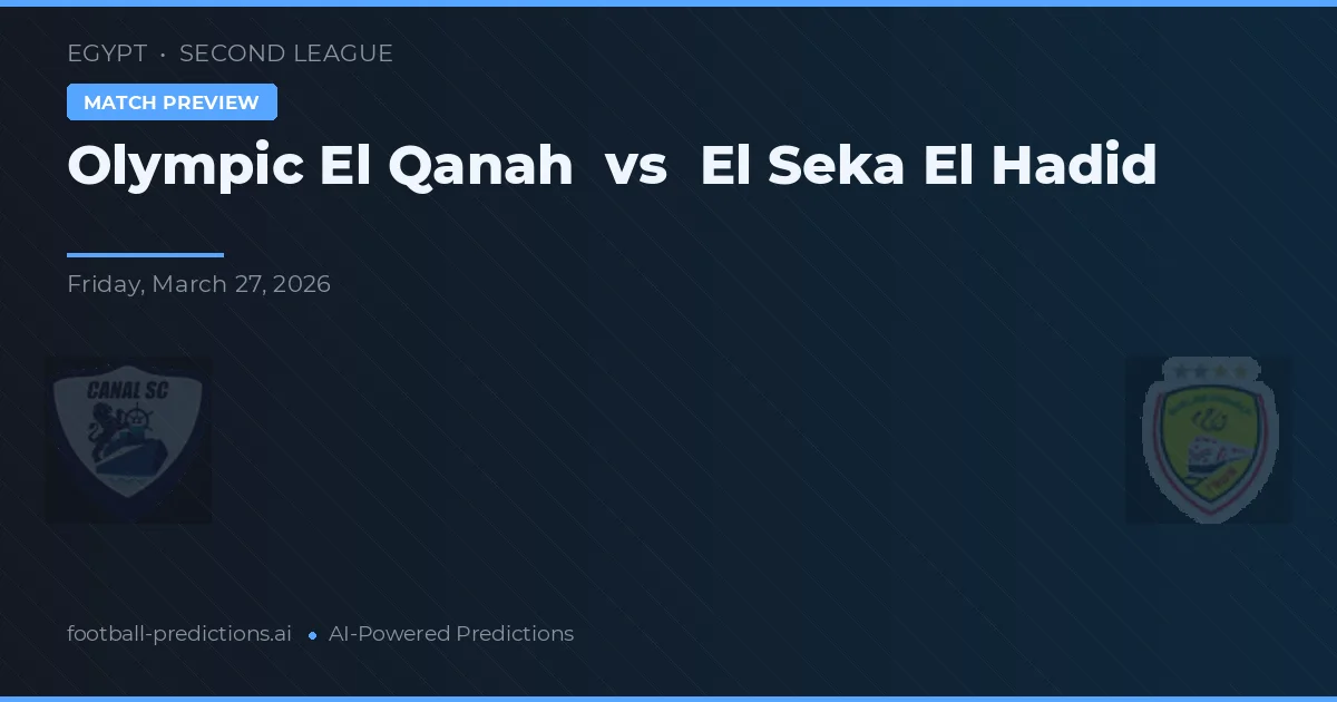 Olympic El Qanah vs El Seka El Hadid — voorspelling en vooruitblik wedstrijd
