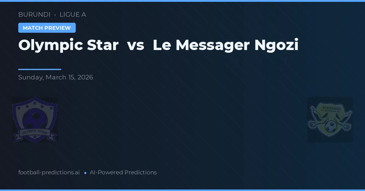 Olympic Star vs Le Messager Ngozi — voorspelling en vooruitblik wedstrijd