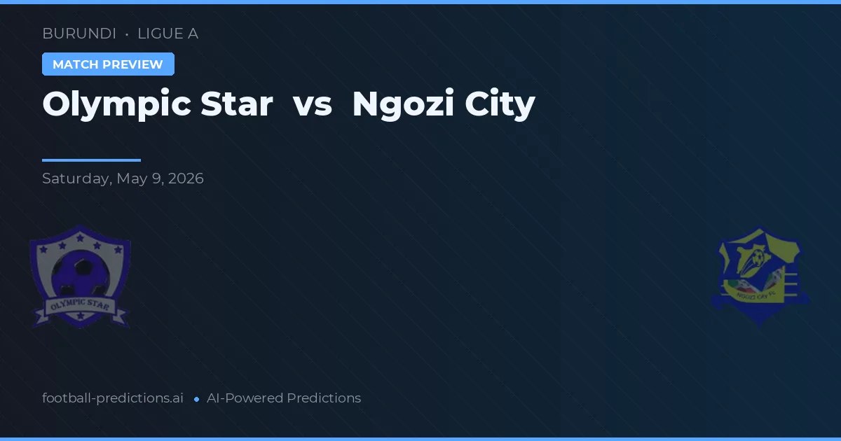 Olympic Star vs Ngozi City — voorspelling en vooruitblik wedstrijd