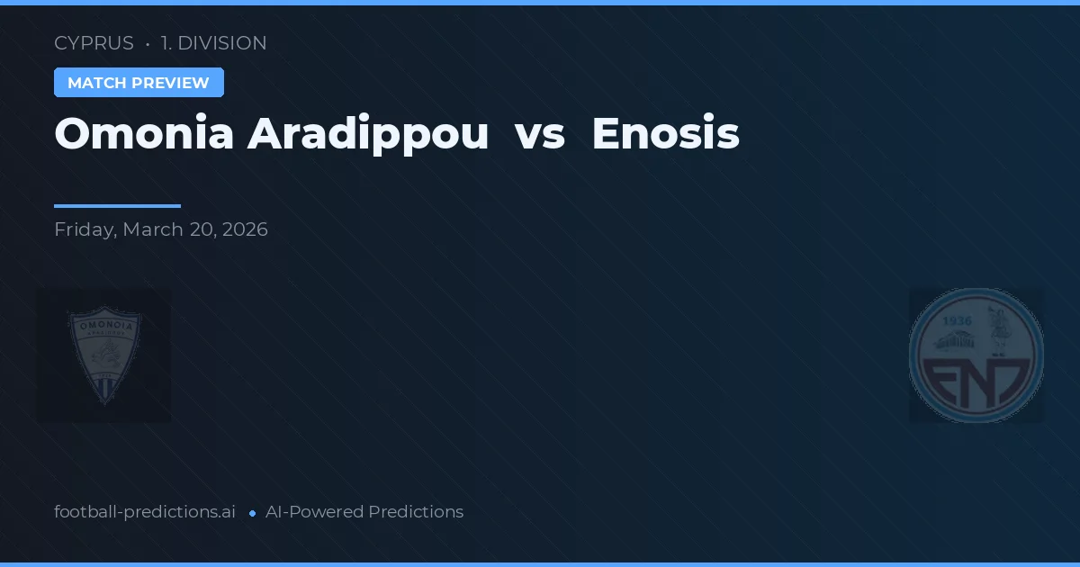 Omonia Aradippou vs Enosis Neon Paralimni — voorspelling en vooruitblik wedstrijd