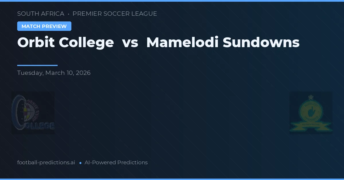 Orbit College vs Mamelodi Sundowns — voorspelling en vooruitblik wedstrijd