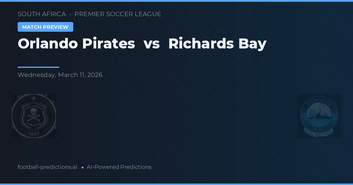 Orlando Pirates vs Richards Bay — voorspelling en vooruitblik wedstrijd