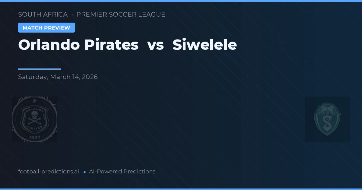 Orlando Pirates vs Siwelele — voorspelling en vooruitblik wedstrijd