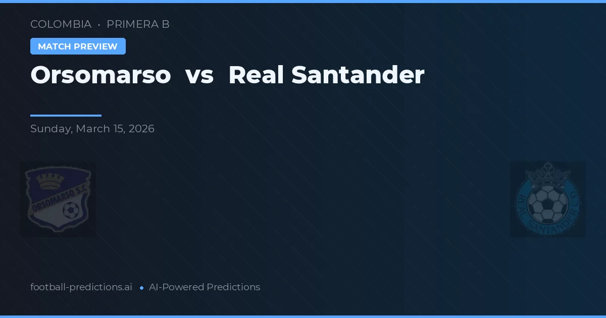 Orsomarso vs Real Santander — voorspelling en vooruitblik wedstrijd