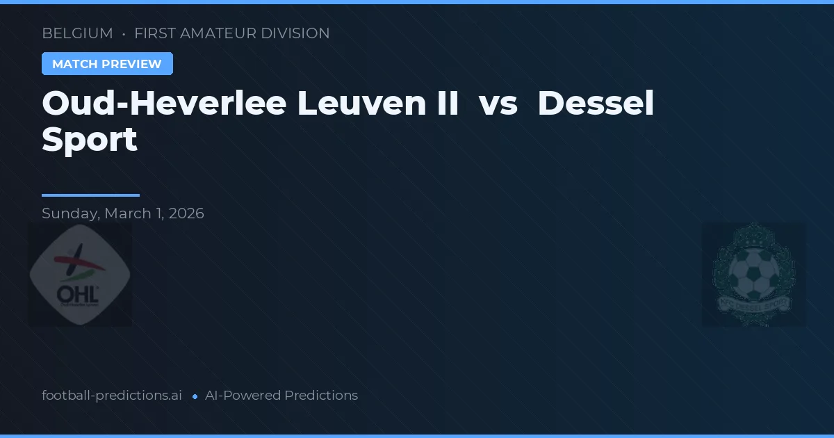 Oud-Heverlee Leuven II vs Dessel Sport — voorspelling en vooruitblik wedstrijd