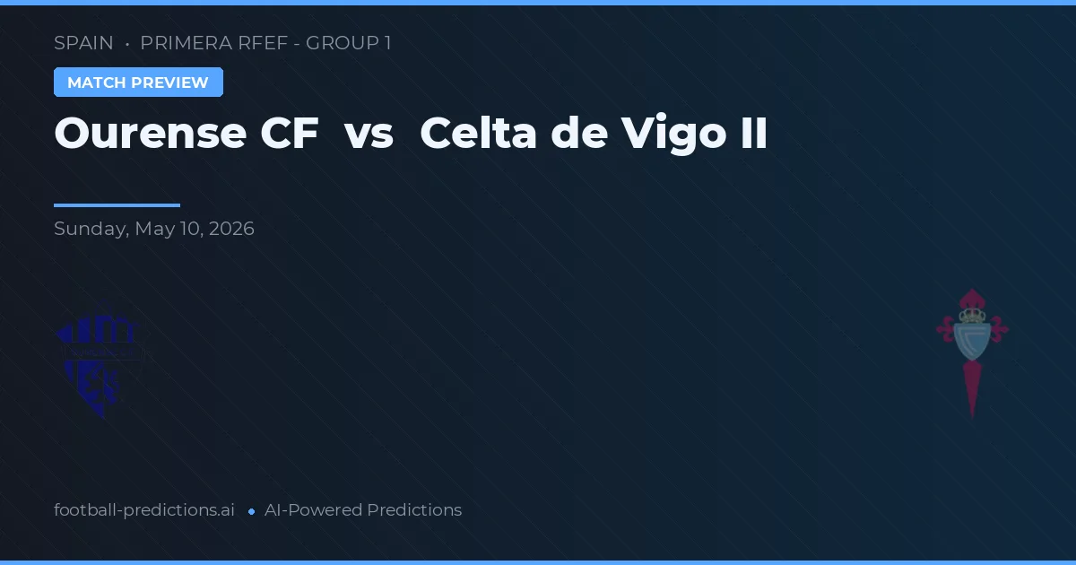 Ourense CF vs Celta de Vigo II — voorspelling en vooruitblik wedstrijd