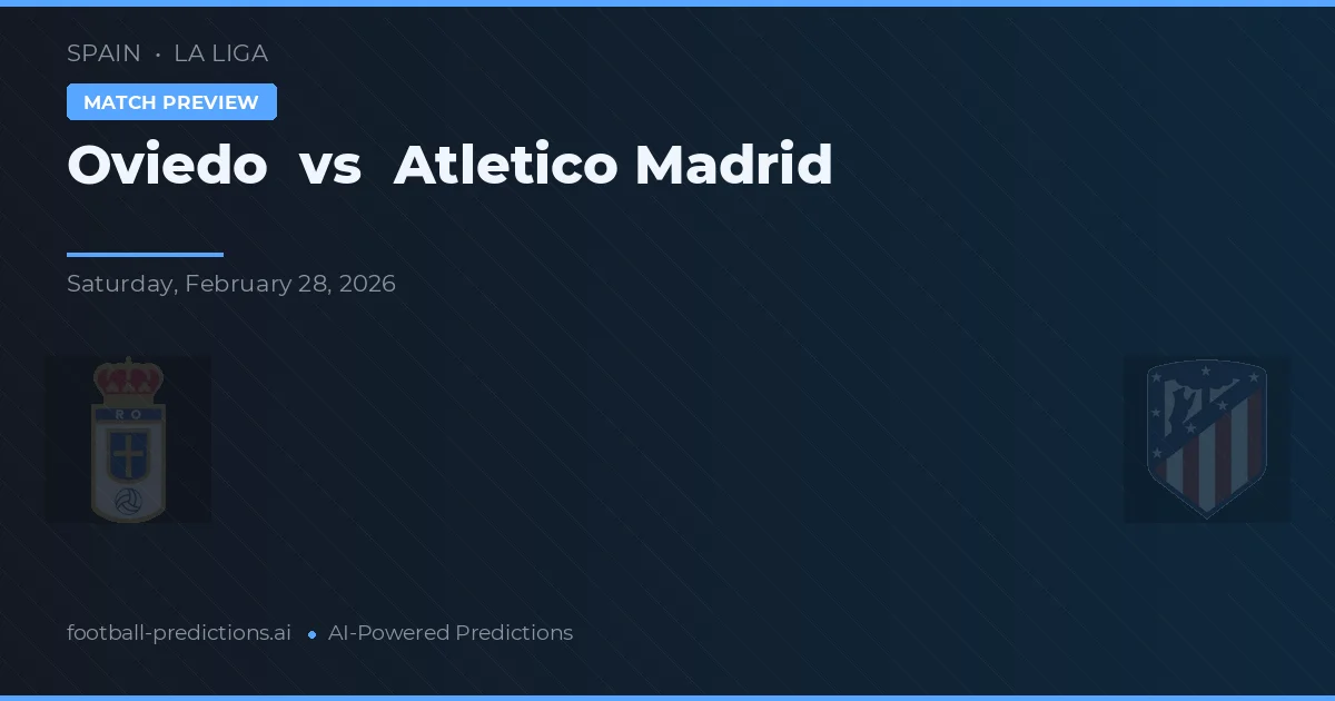 Oviedo vs Atlético Madrid — voorspelling en vooruitblik wedstrijd