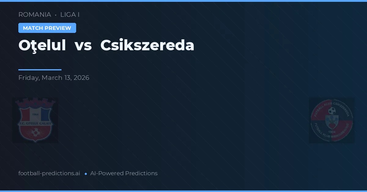 Oţelul vs Csíkszereda — voorspelling en vooruitblik wedstrijd