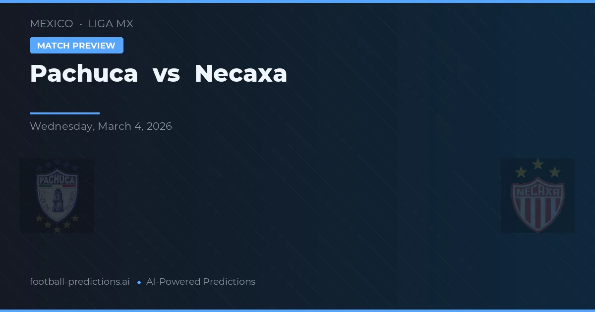 CF Pachuca vs Necaxa — voorspelling en vooruitblik wedstrijd