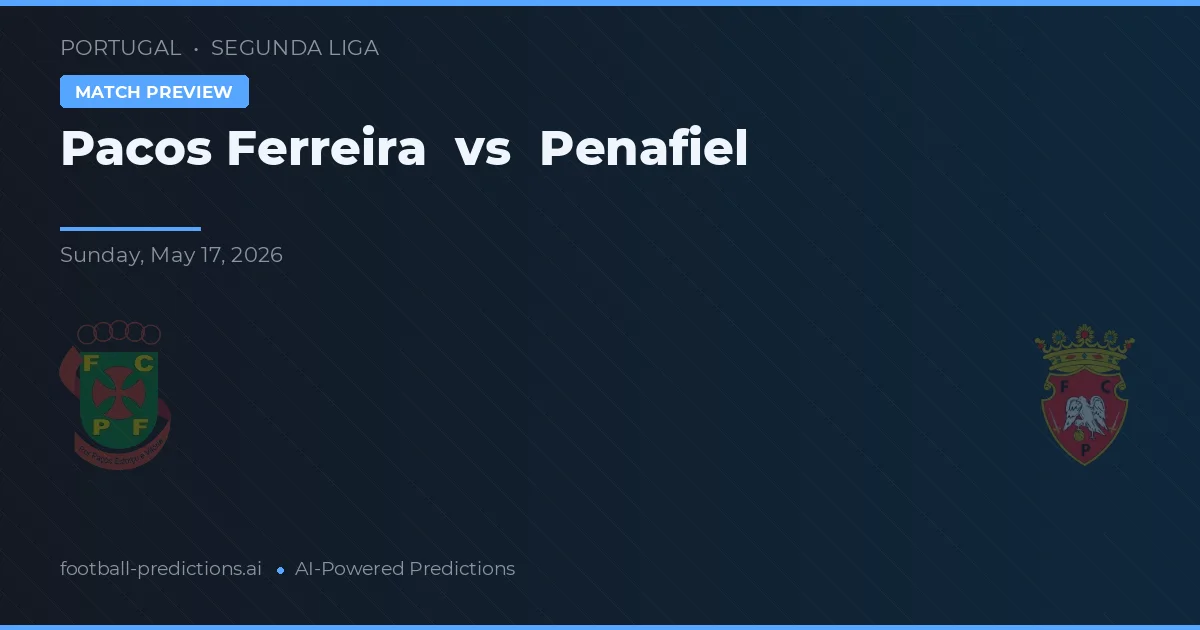 Pacos Ferreira vs Penafiel — voorspelling en vooruitblik wedstrijd