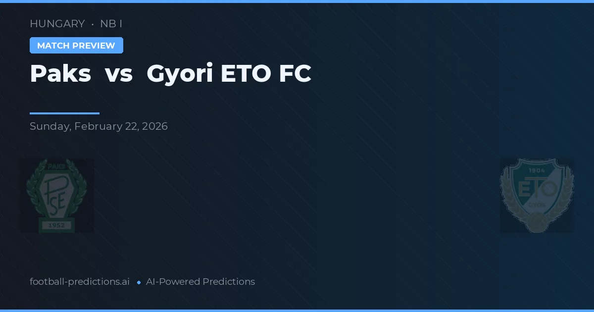 Paks vs Győri ETO FC — voorspelling en vooruitblik wedstrijd