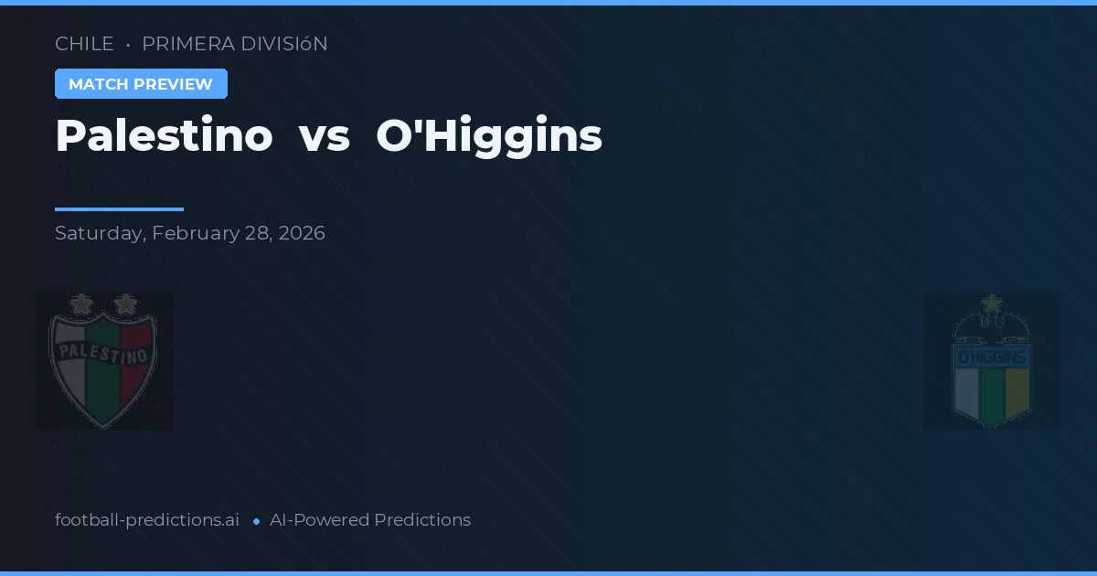 Palestino vs O'Higgins — voorspelling en vooruitblik wedstrijd