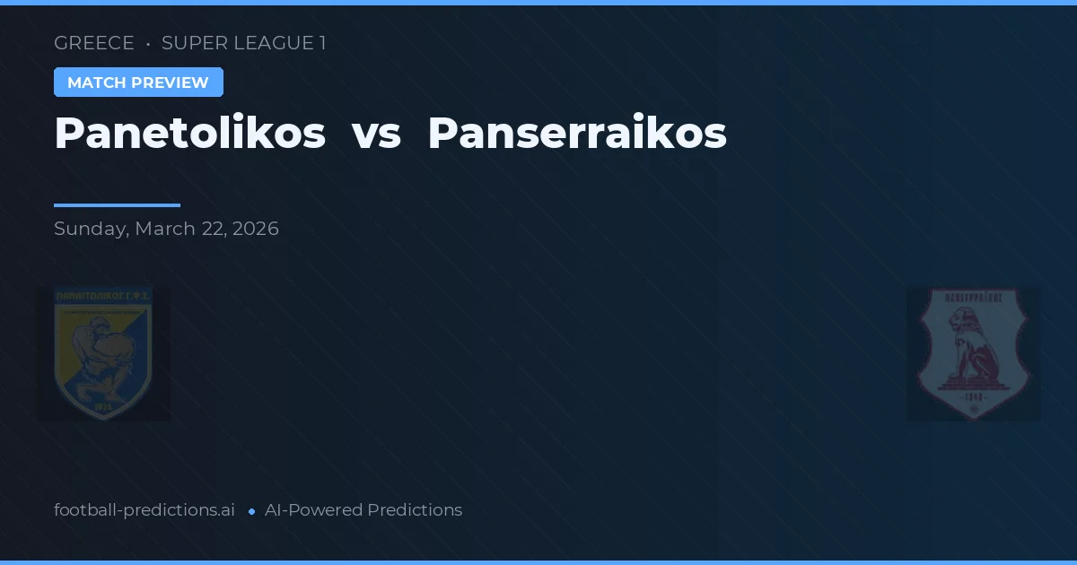 Panetolikos vs Panserraikos — voorspelling en vooruitblik wedstrijd