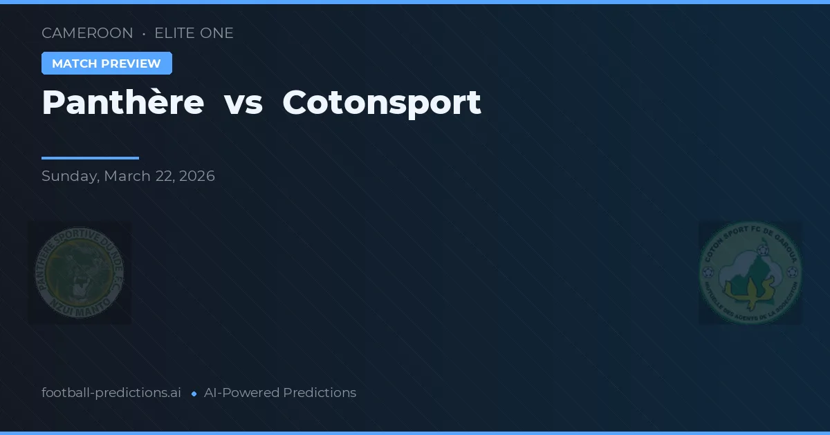 Panthère vs Cotonsport — voorspelling en vooruitblik wedstrijd
