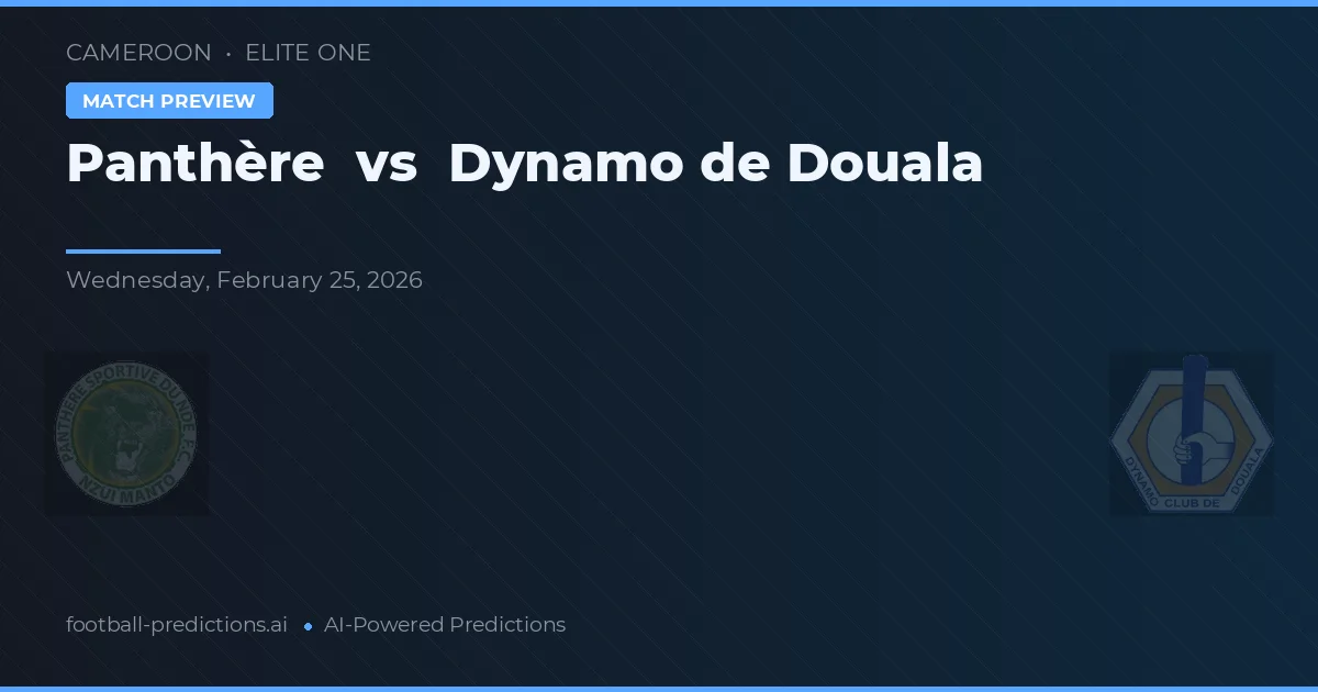 Panthère vs Dynamo de Douala — voorspelling en vooruitblik wedstrijd