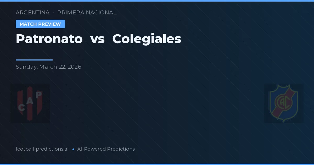 Patronato vs Colegiales — voorspelling en vooruitblik wedstrijd