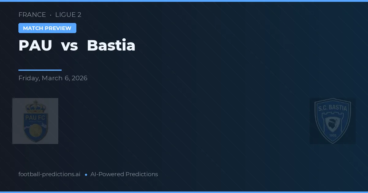 PAU vs Bastia — voorspelling en vooruitblik wedstrijd