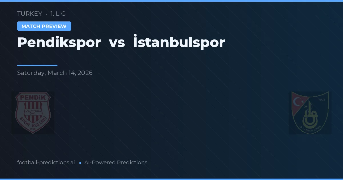 Pendikspor vs İstanbulspor — voorspelling en vooruitblik wedstrijd