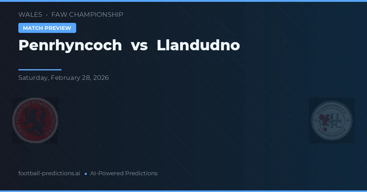 Penrhyncoch vs Llandudno — voorspelling en vooruitblik wedstrijd
