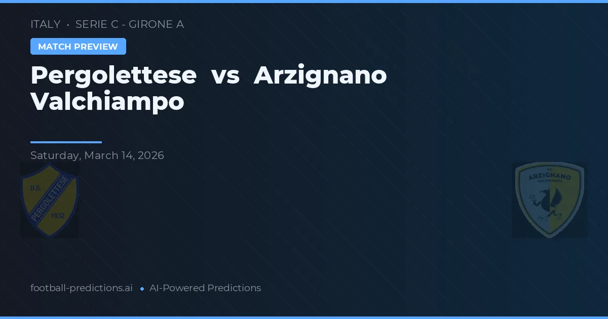 Pergolettese vs Arzignano Valchiampo — voorspelling en vooruitblik wedstrijd
