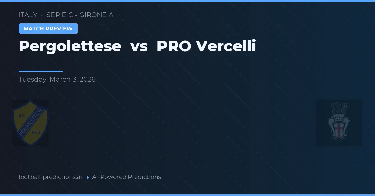Pergolettese vs PRO Vercelli — voorspelling en vooruitblik wedstrijd