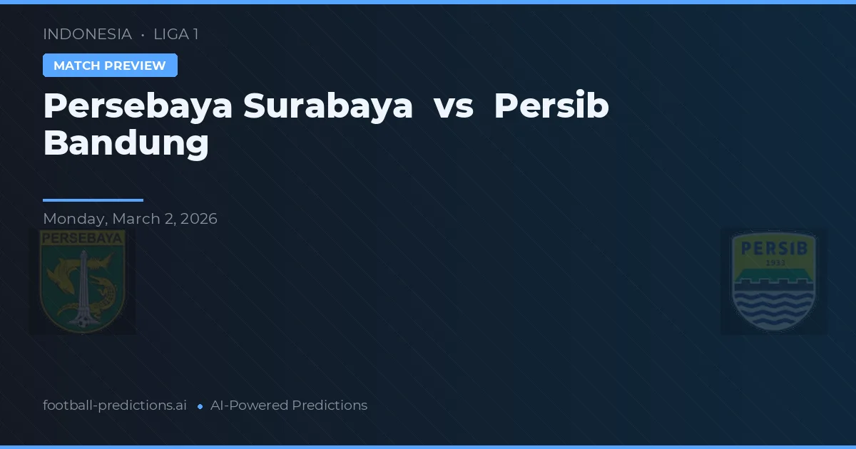 Persebaya Surabaya vs Persib Bandung — voorspelling en vooruitblik wedstrijd