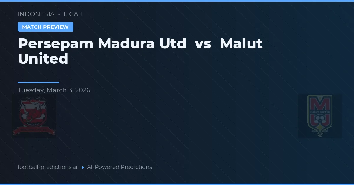 Persepam Madura United vs Malut United — voorspelling en vooruitblik wedstrijd