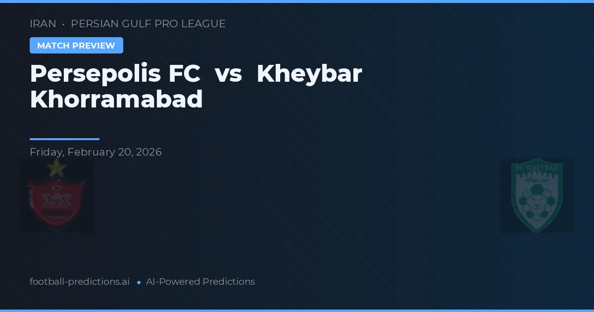 Persepolis vs Kheybar Khorramabad — voorspelling en vooruitblik wedstrijd