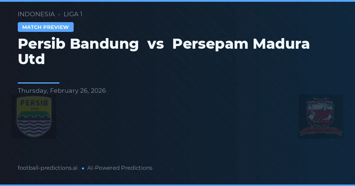 Persib Bandung vs Persepam Madura United — voorspelling en vooruitblik wedstrijd
