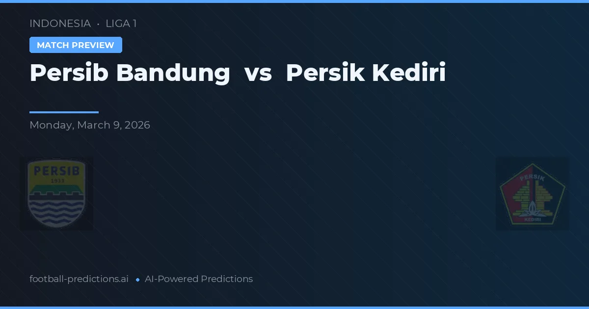 Persib Bandung vs Persik Kediri — voorspelling en vooruitblik wedstrijd