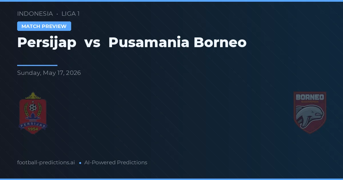 Persijap vs Pusamania Borneo — voorspelling en vooruitblik wedstrijd