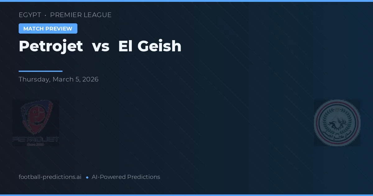 Petrojet vs El Geish — voorspelling en vooruitblik wedstrijd
