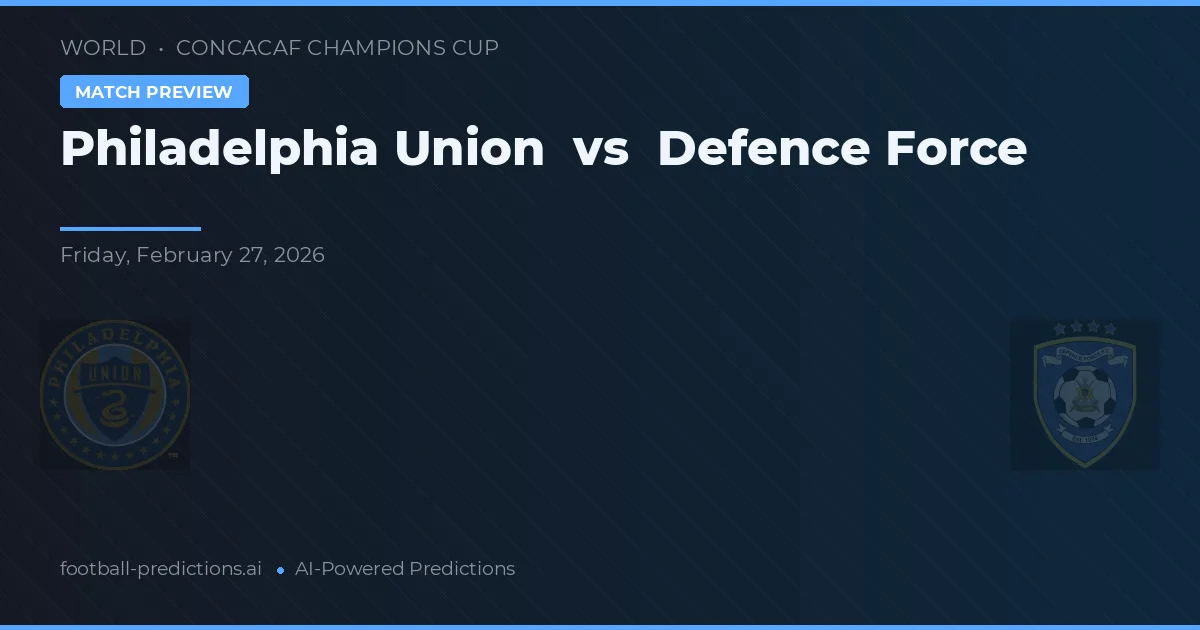 Philadelphia Union vs Defence Force — voorspelling en vooruitblik wedstrijd