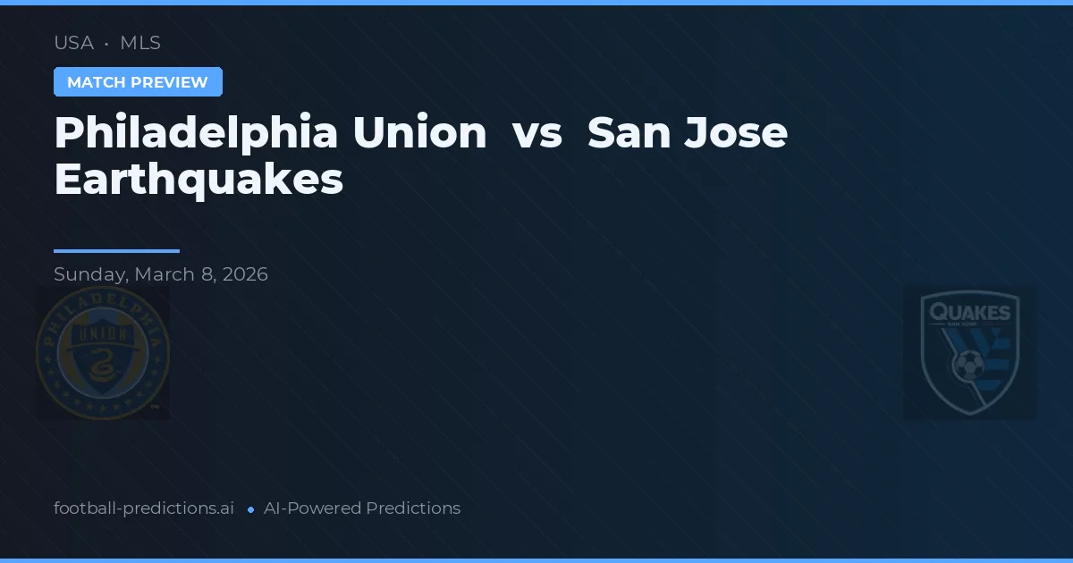 Philadelphia Union vs San Jose Earthquakes — voorspelling en vooruitblik wedstrijd