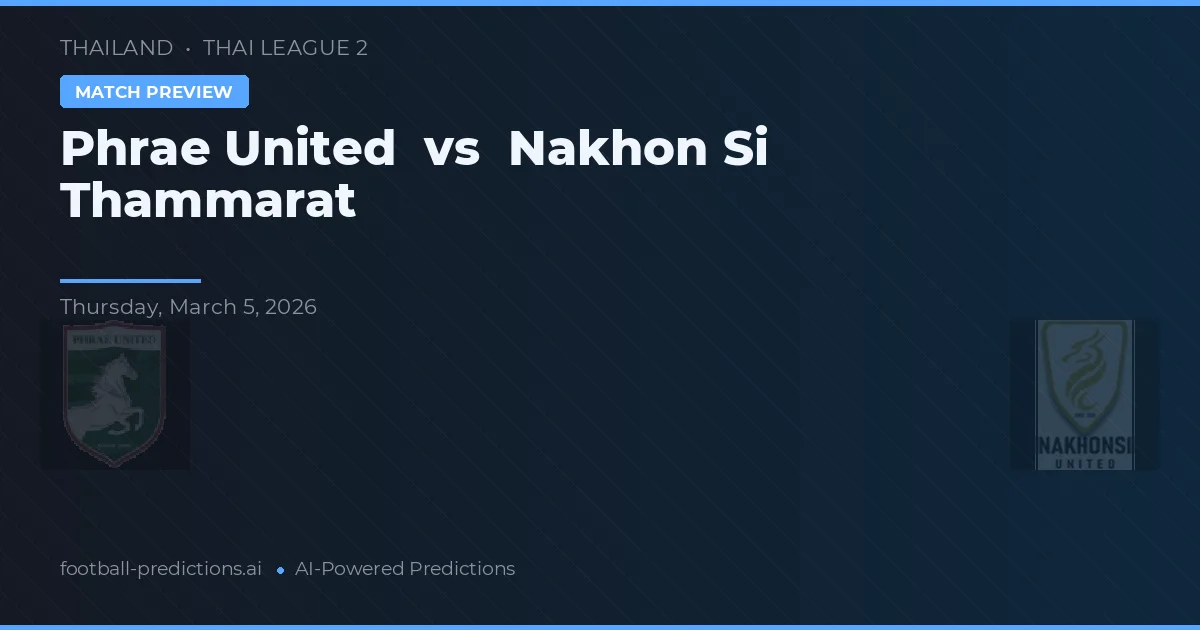 Phrae United vs Nakhon Si Thammarat — voorspelling en vooruitblik wedstrijd