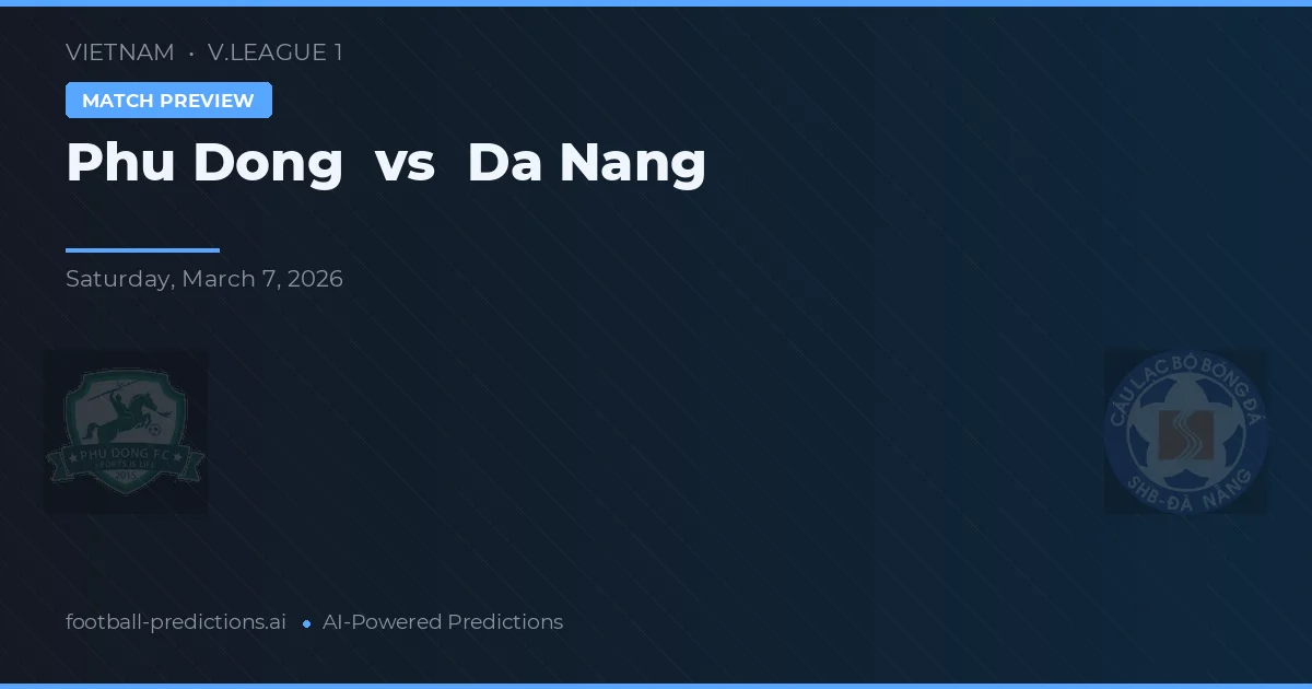 Phu Dong vs Đà Nẵng — voorspelling en vooruitblik wedstrijd