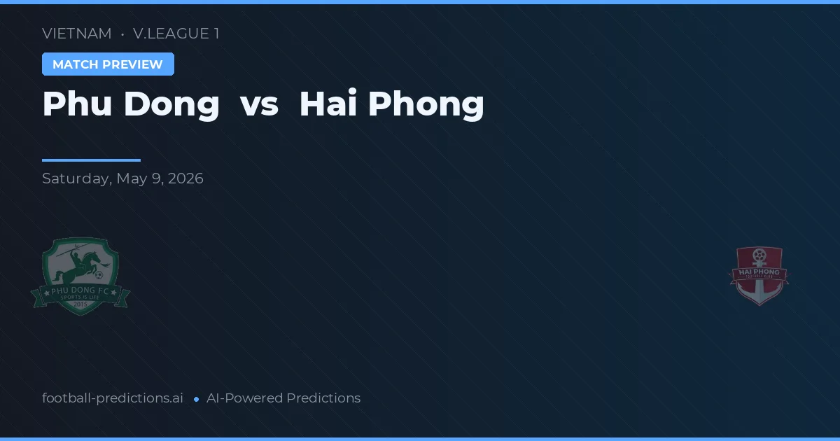Phu Dong vs Hải Phòng — voorspelling en vooruitblik wedstrijd