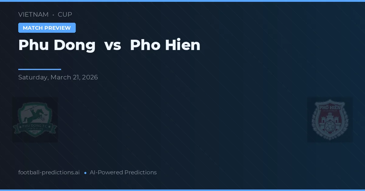 Phu Dong vs Pho Hien — voorspelling en vooruitblik wedstrijd