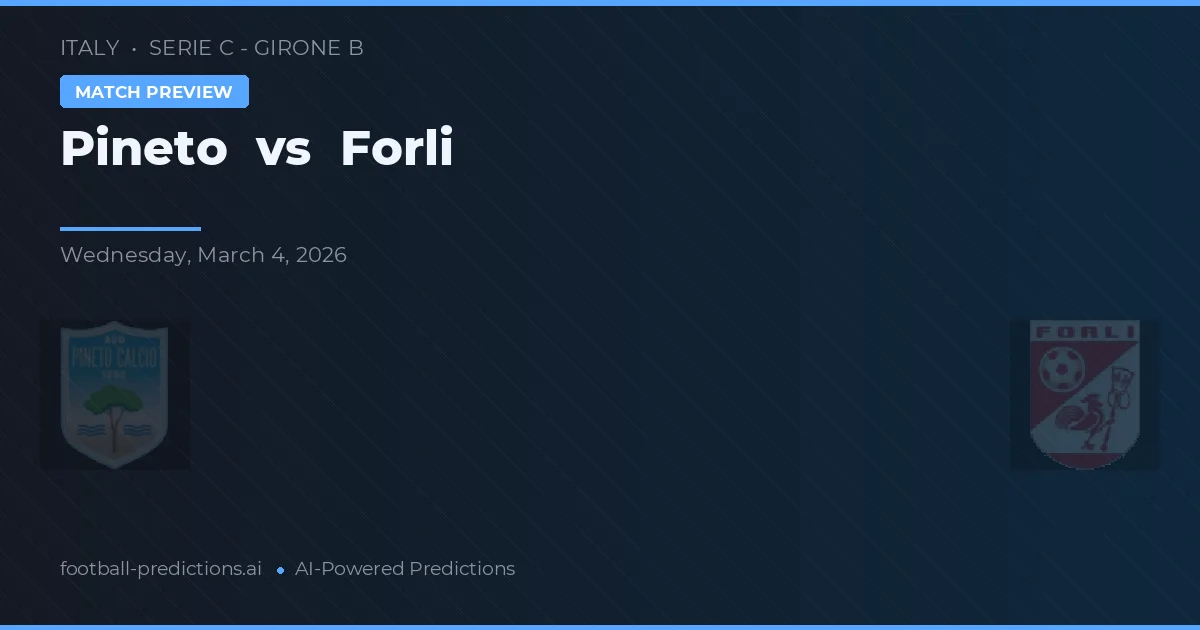Pineto vs Forlì — voorspelling en vooruitblik wedstrijd