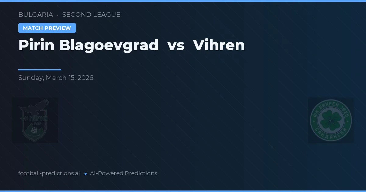 Pirinen Blagoevgrad vs Vihren — voorspelling en vooruitblik wedstrijd