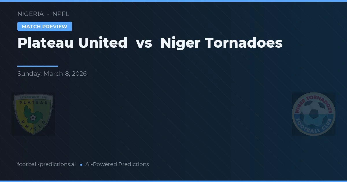 Plateau United vs Niger Tornadoes — voorspelling en vooruitblik wedstrijd