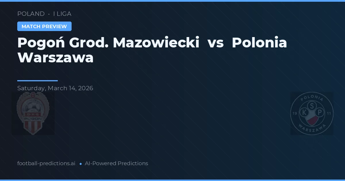 Pogoń Grod. Mazowiecki vs Polonia Warschau — voorspelling en vooruitblik wedstrijd